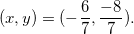 $(x,y)=(-\dfrac {6}{7},\dfrac {-8}{7}).$