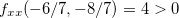 $f_{xx}(-6/7,-8/7)=4>0$