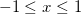 $-1\leq x\leq 1$