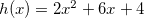 $h(x)=2x^2+6x+4$