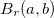 $B_ r(a,b)$