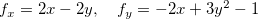 \[  f_ x=2x-2y, \quad f_ y=-2x+3y^2-1  \]