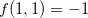 $f(1,1)=-1$