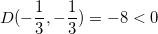 $D(-\dfrac {1}{3},-\dfrac {1}{3})=-8<0$