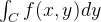 $\int _{C}f(x,y)dy$