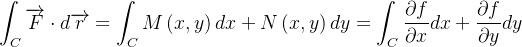 \[  \int _{C}\overrightarrow {F}\cdot d\overrightarrow {r}=\int _{C}M\left( x,y\right) dx+N\left( x,y\right) dy=\int _{C}\frac{\partial f}{\partial x}dx+\frac{\partial f}{\partial y}dy  \]