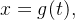 $\  x=g(t),$