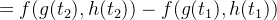 $\displaystyle  =f(g(t_{2}),h(t_{2}))-f(g(t_{1}),h(t_{1})) $
