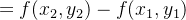 $\displaystyle  =f(x_{2},y_{2})-f(x_{1},y_{1}) $