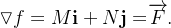 \[  \triangledown f=M\mathbf{i}+N\mathbf{j=}\overrightarrow {F}.  \]