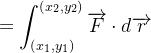 $\displaystyle  =\int _{\left( x_{1},y_{1}\right) }^{\left( x_{2},y_{2}\right) }\overrightarrow {F}\cdot d\overrightarrow {r} $