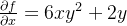 $\frac{\partial f}{\partial x}=6xy^{2}+2y$