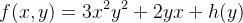 \[  f(x,y)=3x^{2}y^{2}+2yx+h(y)  \]