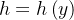 $h=h\left( y\right) $