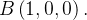 $B\left( 1,0,0\right) .$