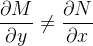 \[  \frac{\partial M}{\partial y}\neq \frac{\partial N}{\partial x} \]