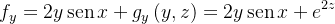 \[  f_{y}=2y\operatorname {sen}x+g_{y}\left( y,z\right) =2y\operatorname {sen}x+e^{2z} \]