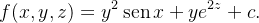 \[  f(x,y,z)=y^{2}\operatorname {sen}x+ye^{2z}+c.  \]