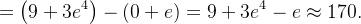 $\displaystyle  =\left( 9+3e^{4}\right) -\left( 0+e\right) =9+3e^{4}-e\approx 170.  $