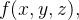 $f(x,y,z),$
