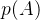 $p(A)$