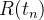 $R(t_ n)$