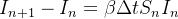\begin{equation}  I_{n+1}-I_ n=\beta \Delta t S_ n I_ n \end{equation}