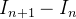 $\displaystyle I_{n+1}-I_ n $