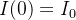 $I(0)=I_0$