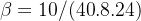 $\beta =10/(40.8.24)$