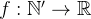 $f:\mathbb {N}’\to \mathbb {R}$