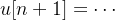 $u[n+1]=\cdots $